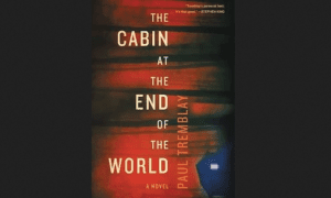 Read The Cabin At The End Of The World Novel By Paul Tremblay Free