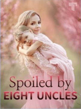 Read Spoiled by Eight Uncles Novel PDF Full Chapter